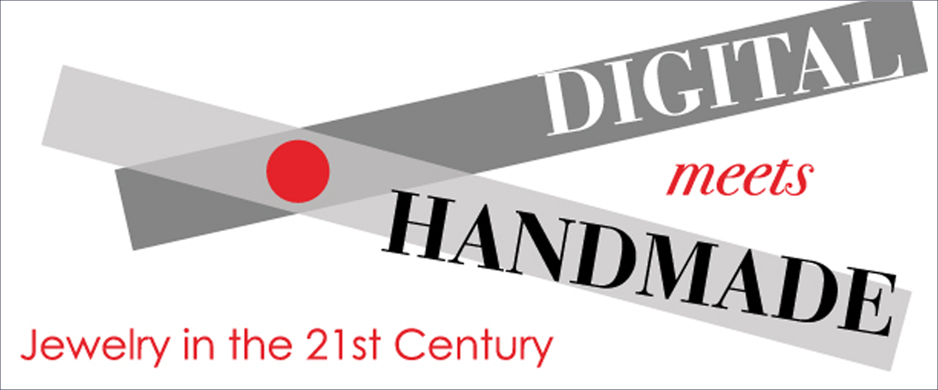 Digital meets Handmade: Jewelry in the 21st Century